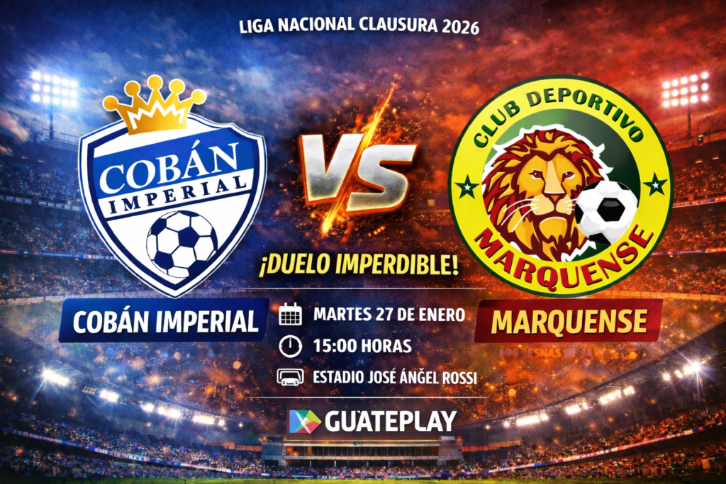 Cobán Imperial vs Marquense en vivo: horario, canal y dónde mirar la Liga de Guatemala 2026