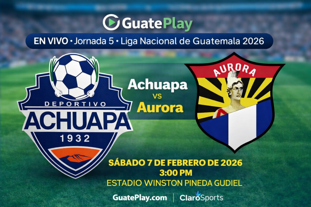 Achuapa vs Aurora EN VIVO: horario, previa y dónde seguir la Liga Nacional de Guatemala 2026